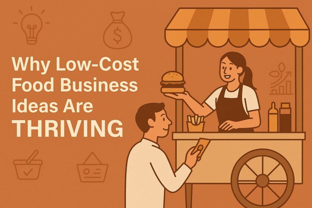 Why Low-Cost Food Business Ideas Are Thriving in the U.S.