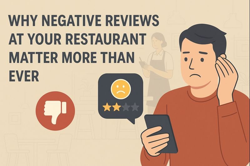 Why Negative Reviews at Your Restaurant Matter More Than Ever